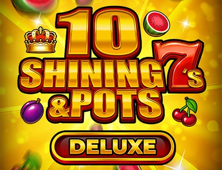 10 Shining 7s & Pots Deluxe