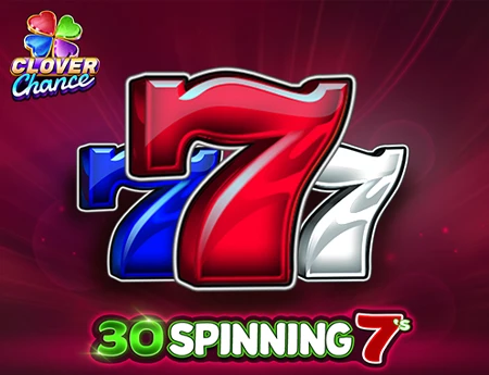 30 Spinning 7's - Clover Chance