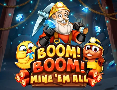 Boom!Boom! Mine'em All