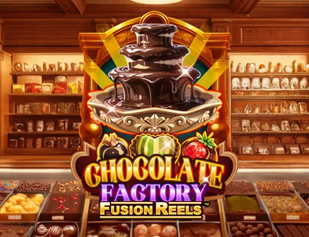 Chocolate Factory Fusion Reels
