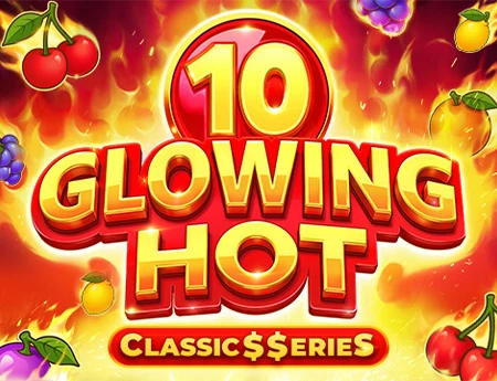 Glowing Hot 10:Classic$erieS