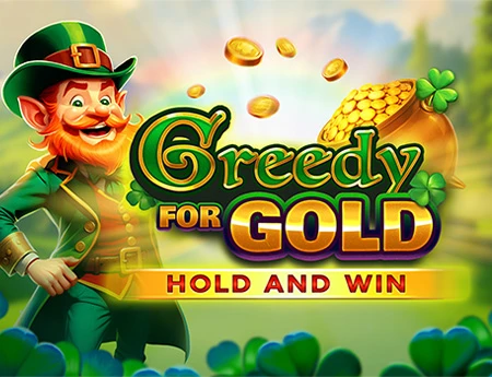 Greedy for Gold Hold and Win