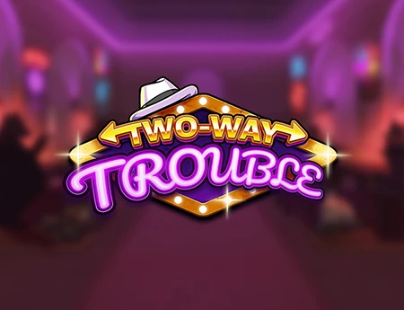Two-Way Trouble